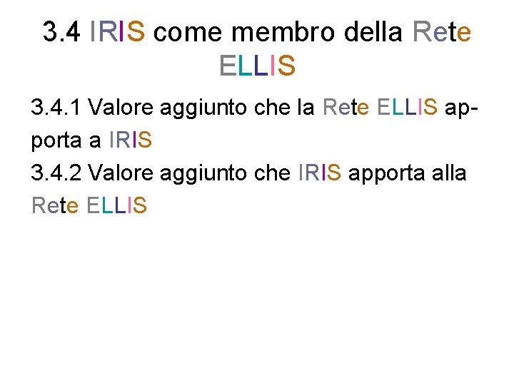 3. 4 IRIS come membro della Rete ELLIS 3. 4. 1 Valore aggiunto che