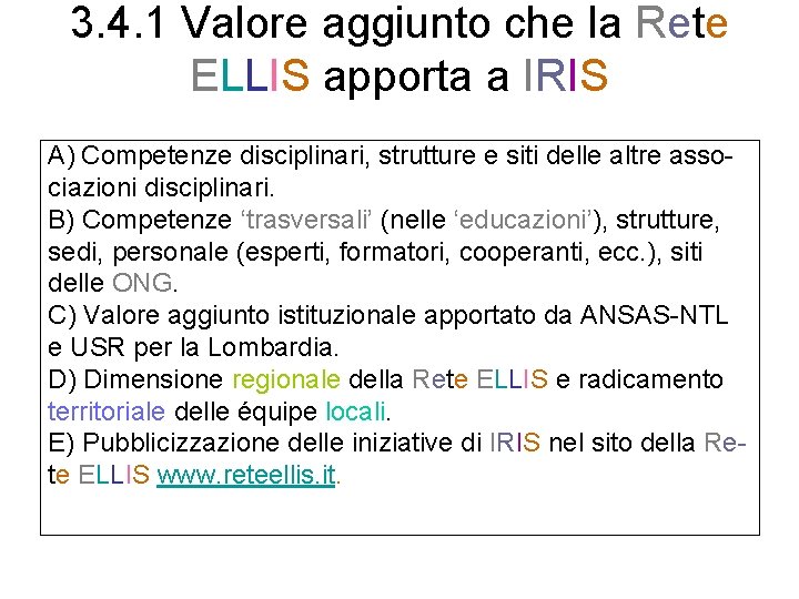 3. 4. 1 Valore aggiunto che la Rete ELLIS apporta a IRIS A) Competenze