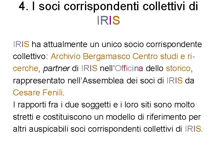 4. I soci corrispondenti collettivi di IRIS ha attualmente un unico socio corrispondente collettivo: