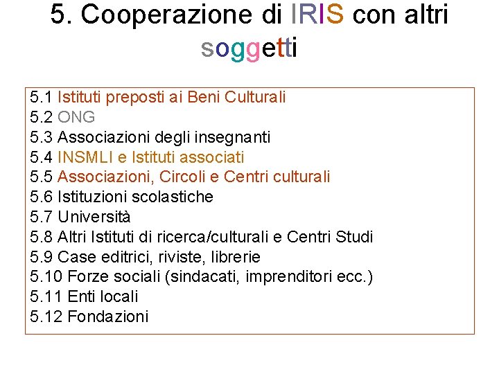 5. Cooperazione di IRIS con altri soggetti 5. 1 Istituti preposti ai Beni Culturali