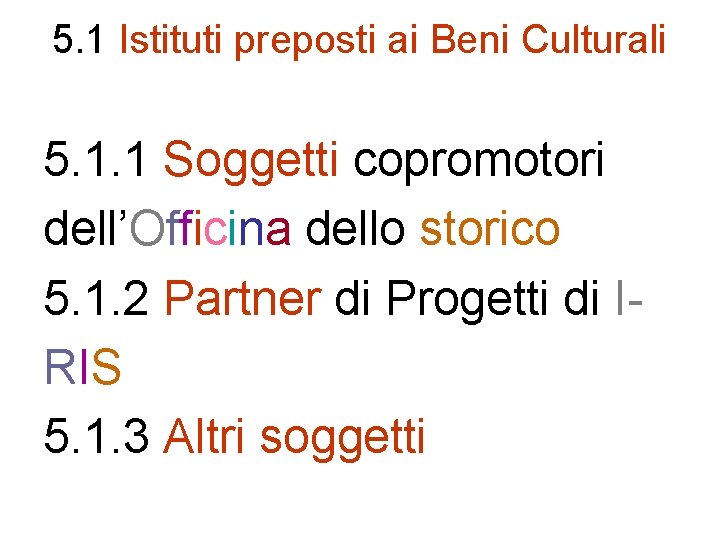 5. 1 Istituti preposti ai Beni Culturali 5. 1. 1 Soggetti copromotori dell’Officina dello