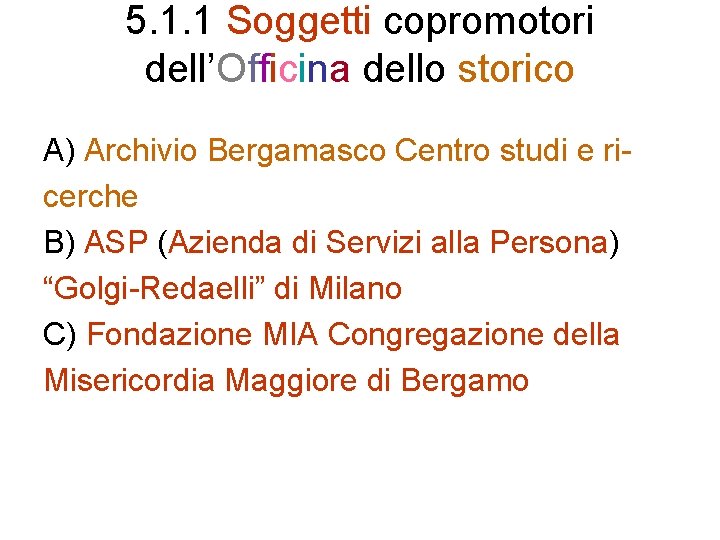 5. 1. 1 Soggetti copromotori dell’Officina dello storico A) Archivio Bergamasco Centro studi e