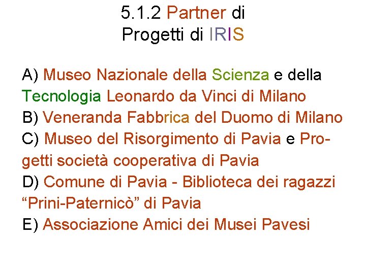5. 1. 2 Partner di Progetti di IRIS A) Museo Nazionale della Scienza e