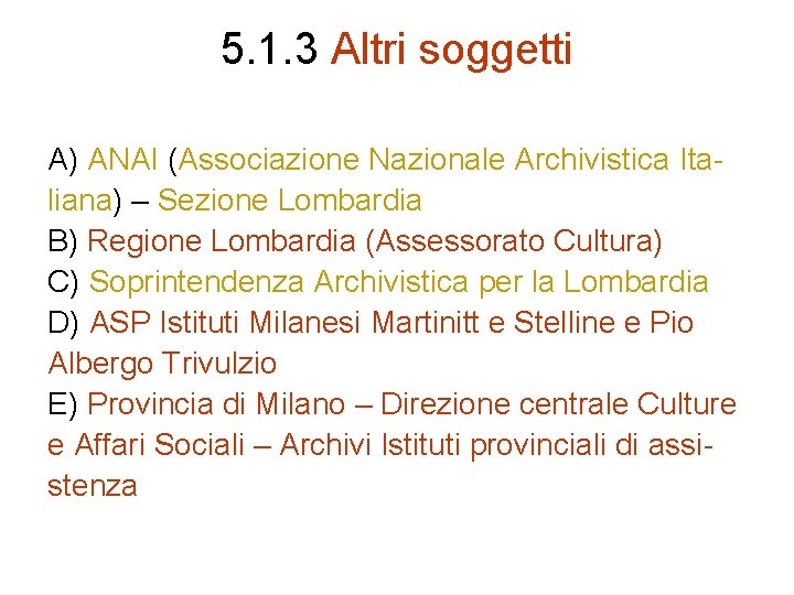 5. 1. 3 Altri soggetti A) ANAI (Associazione Nazionale Archivistica Italiana) – Sezione Lombardia