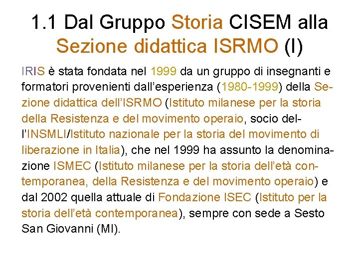 1. 1 Dal Gruppo Storia CISEM alla Sezione didattica ISRMO (I) IRIS è stata