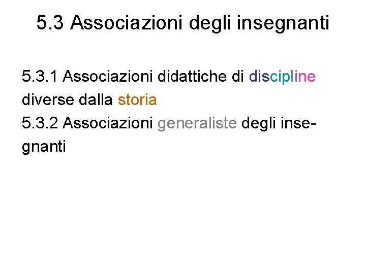 5. 3 Associazioni degli insegnanti 5. 3. 1 Associazioni didattiche di discipline diverse dalla