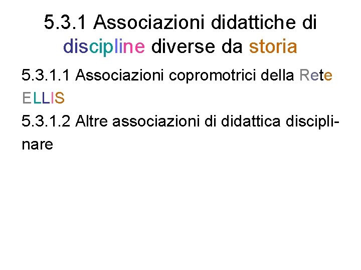 5. 3. 1 Associazioni didattiche di discipline diverse da storia 5. 3. 1. 1