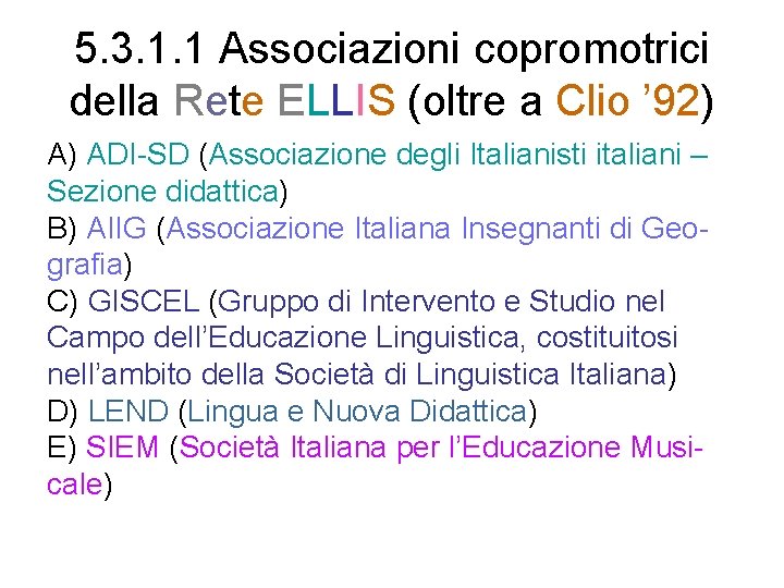 5. 3. 1. 1 Associazioni copromotrici della Rete ELLIS (oltre a Clio ’ 92)