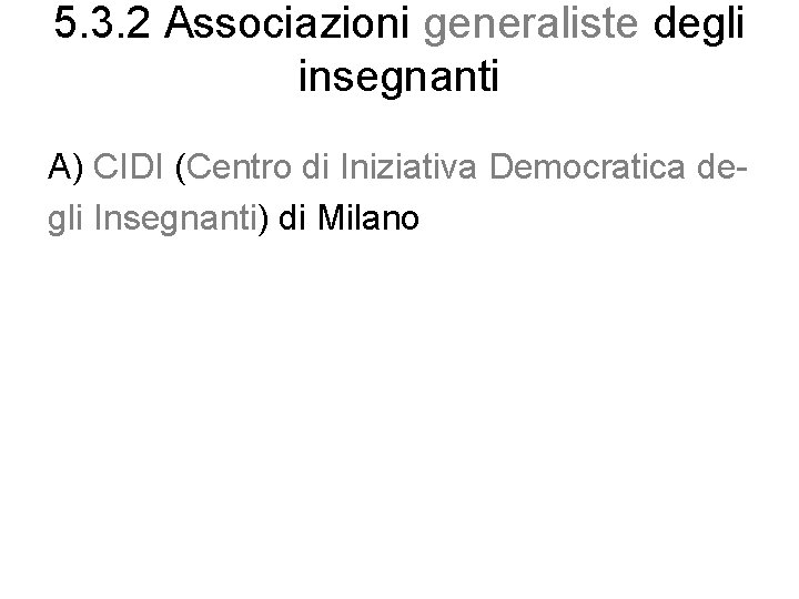 5. 3. 2 Associazioni generaliste degli insegnanti A) CIDI (Centro di Iniziativa Democratica degli