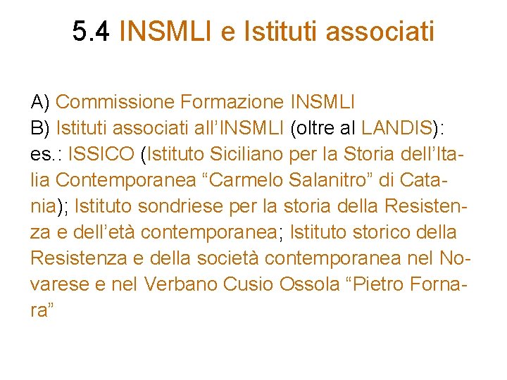 5. 4 INSMLI e Istituti associati A) Commissione Formazione INSMLI B) Istituti associati all’INSMLI