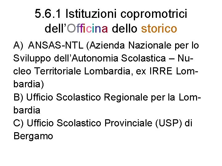 5. 6. 1 Istituzioni copromotrici dell’Officina dello storico A) ANSAS-NTL (Azienda Nazionale per lo