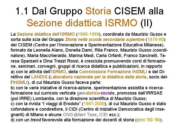 1. 1 Dal Gruppo Storia CISEM alla Sezione didattica ISRMO (II) La Sezione didattica