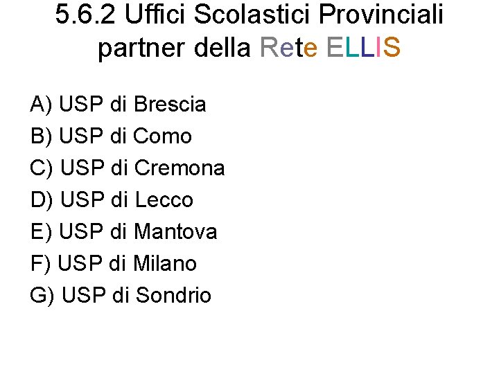 5. 6. 2 Uffici Scolastici Provinciali partner della Rete ELLIS A) USP di Brescia