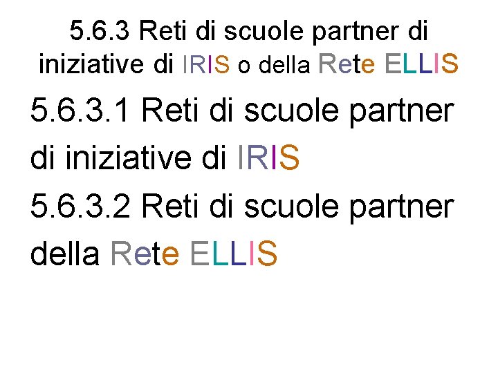 5. 6. 3 Reti di scuole partner di iniziative di IRIS o della Rete