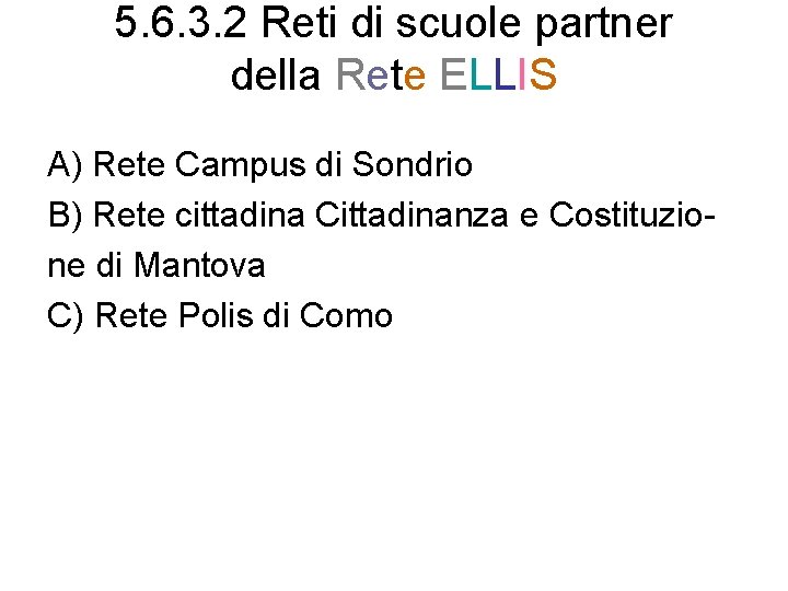 5. 6. 3. 2 Reti di scuole partner della Rete ELLIS A) Rete Campus