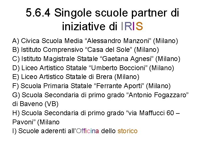 5. 6. 4 Singole scuole partner di iniziative di IRIS A) Civica Scuola Media