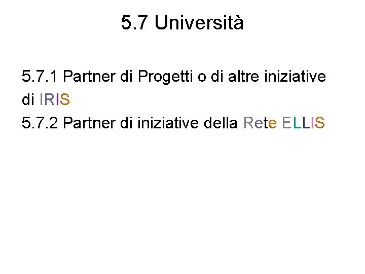 5. 7 Università 5. 7. 1 Partner di Progetti o di altre iniziative di