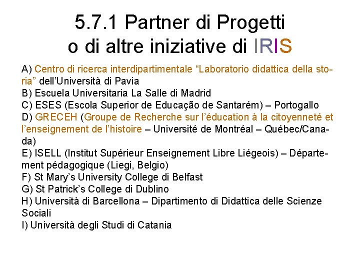 5. 7. 1 Partner di Progetti o di altre iniziative di IRIS A) Centro