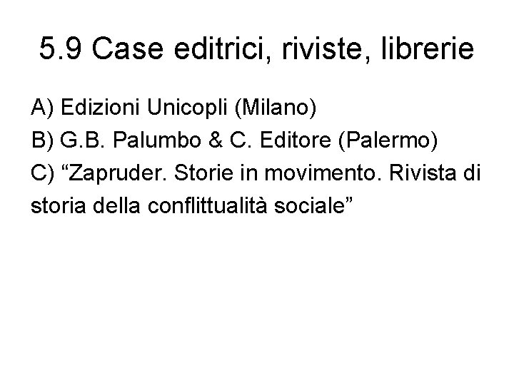5. 9 Case editrici, riviste, librerie A) Edizioni Unicopli (Milano) B) G. B. Palumbo
