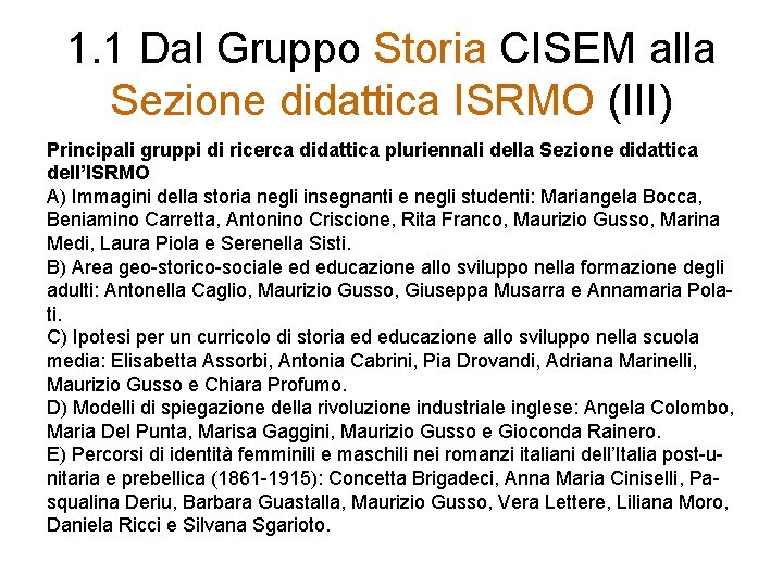 1. 1 Dal Gruppo Storia CISEM alla Sezione didattica ISRMO (III) Principali gruppi di