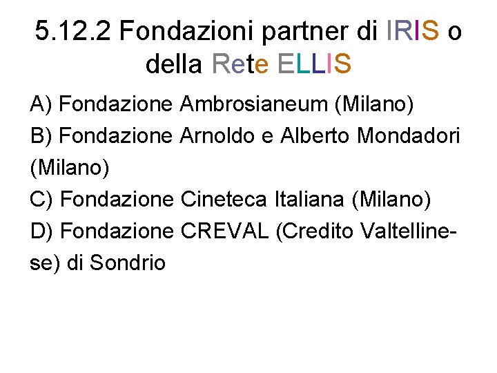 5. 12. 2 Fondazioni partner di IRIS o della Rete ELLIS A) Fondazione Ambrosianeum