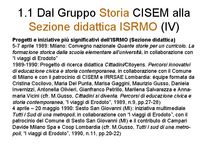 1. 1 Dal Gruppo Storia CISEM alla Sezione didattica ISRMO (IV) Progetti e iniziative