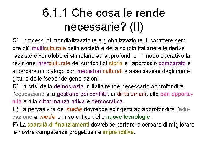 6. 1. 1 Che cosa le rende necessarie? (II) C) I processi di mondializzazione