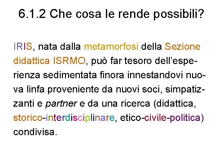 6. 1. 2 Che cosa le rende possibili? IRIS, nata dalla metamorfosi della Sezione