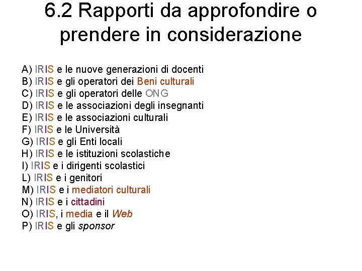 6. 2 Rapporti da approfondire o prendere in considerazione A) IRIS e le nuove