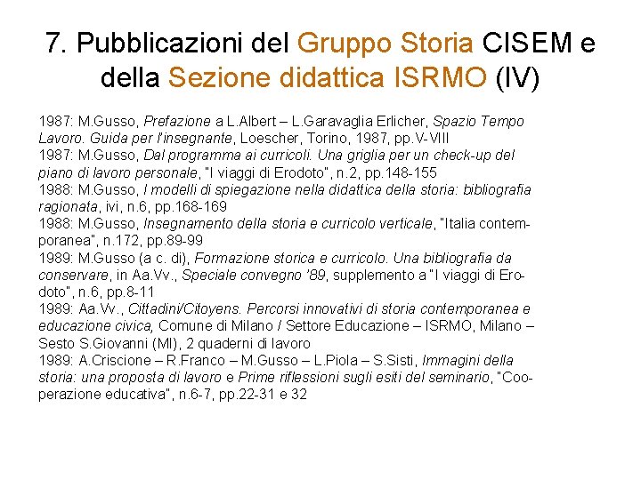 7. Pubblicazioni del Gruppo Storia CISEM e della Sezione didattica ISRMO (IV) 1987: M.