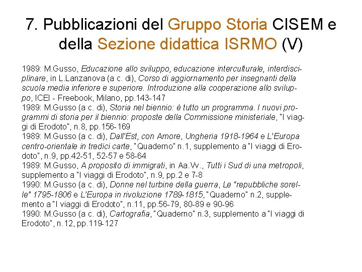 7. Pubblicazioni del Gruppo Storia CISEM e della Sezione didattica ISRMO (V) 1989: M.