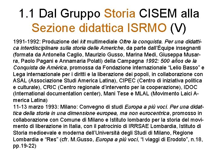 1. 1 Dal Gruppo Storia CISEM alla Sezione didattica ISRMO (V) 1991 -1992: Produzione