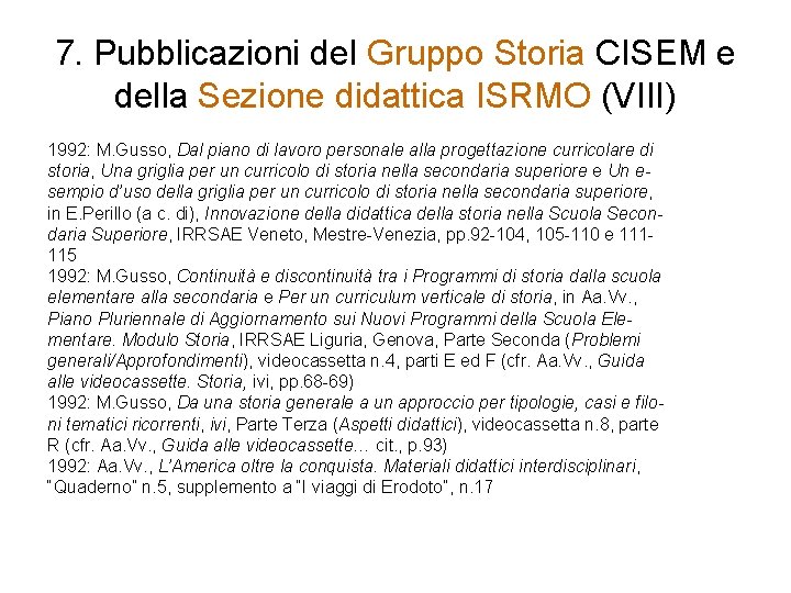 7. Pubblicazioni del Gruppo Storia CISEM e della Sezione didattica ISRMO (VIII) 1992: M.