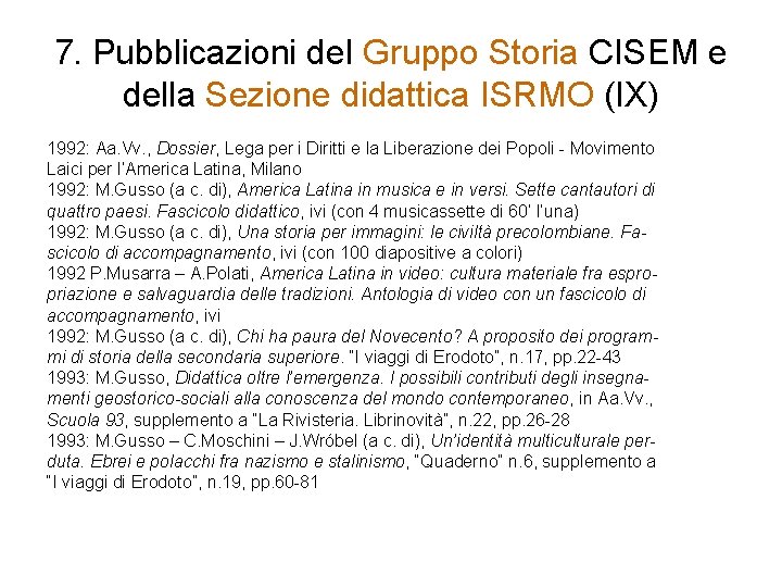 7. Pubblicazioni del Gruppo Storia CISEM e della Sezione didattica ISRMO (IX) 1992: Aa.