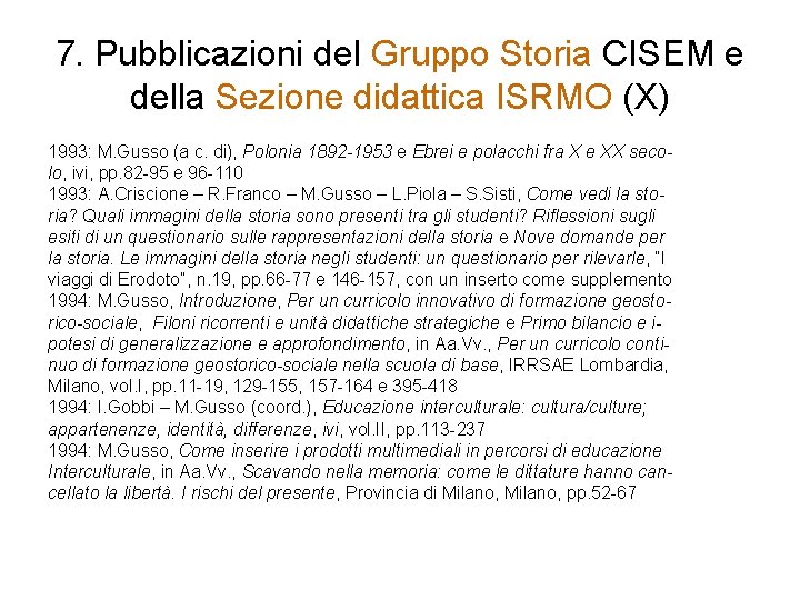 7. Pubblicazioni del Gruppo Storia CISEM e della Sezione didattica ISRMO (X) 1993: M.