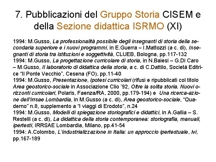 7. Pubblicazioni del Gruppo Storia CISEM e della Sezione didattica ISRMO (XI) 1994: M.