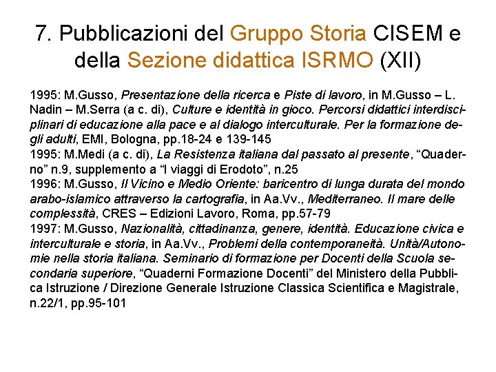 7. Pubblicazioni del Gruppo Storia CISEM e della Sezione didattica ISRMO (XII) 1995: M.