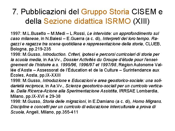 7. Pubblicazioni del Gruppo Storia CISEM e della Sezione didattica ISRMO (XIII) 1997: M.