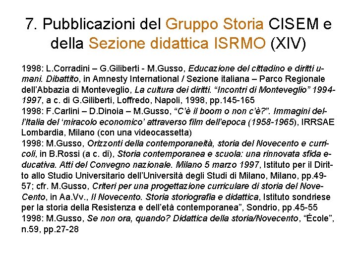 7. Pubblicazioni del Gruppo Storia CISEM e della Sezione didattica ISRMO (XIV) 1998: L.