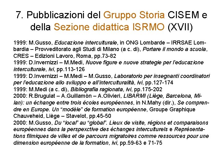 7. Pubblicazioni del Gruppo Storia CISEM e della Sezione didattica ISRMO (XVII) 1999: M.