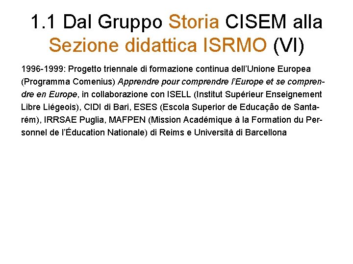 1. 1 Dal Gruppo Storia CISEM alla Sezione didattica ISRMO (VI) 1996 -1999: Progetto