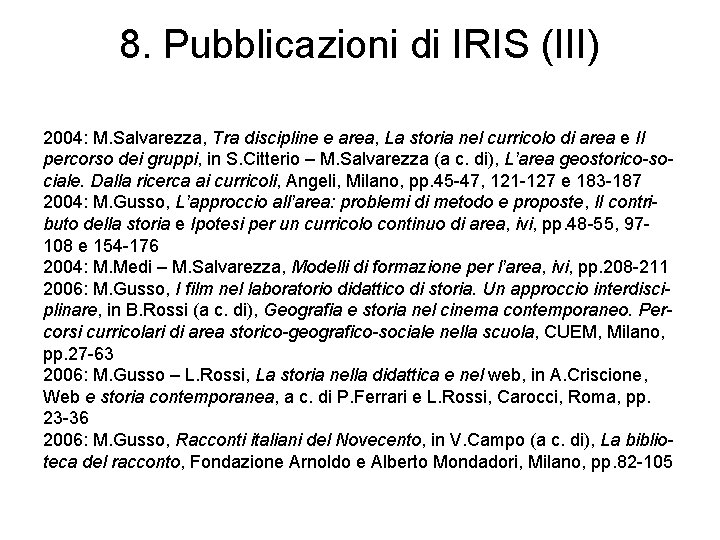 8. Pubblicazioni di IRIS (III) 2004: M. Salvarezza, Tra discipline e area, La storia