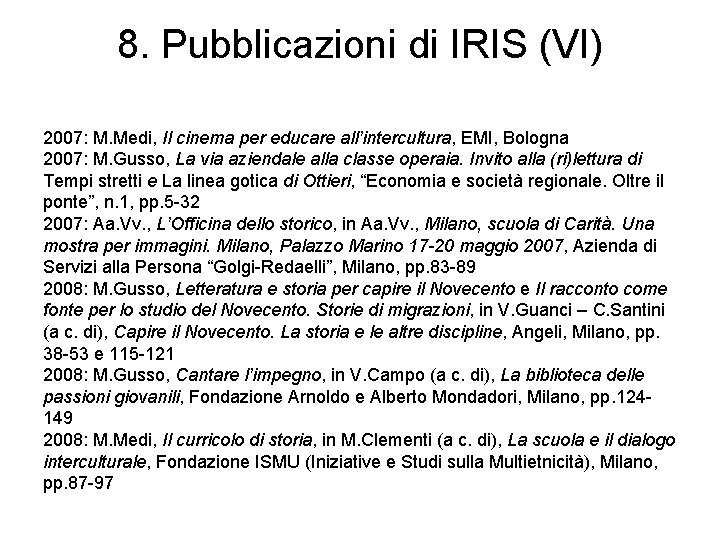 8. Pubblicazioni di IRIS (VI) 2007: M. Medi, Il cinema per educare all’intercultura, EMI,