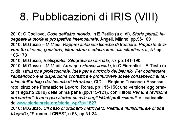 8. Pubblicazioni di IRIS (VIII) 2010: C. Cocilovo, Cose dell’altro mondo, in E. Perillo