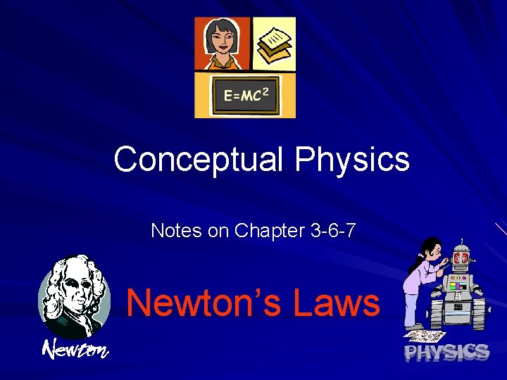 Conceptual Physics Notes on Chapter 3 -6 -7 Newton’s Laws 