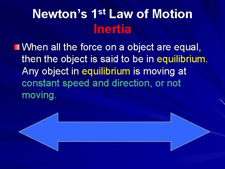 Newton’s 1 st Law of Motion Inertia When all the force on a object