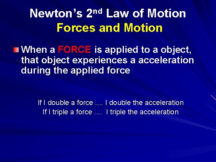 Newton’s 2 nd Law of Motion Forces and Motion When a FORCE is applied