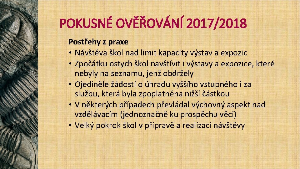 POKUSNÉ OVĚŘOVÁNÍ 2017/2018 Postřehy z praxe • Návštěva škol nad limit kapacity výstav a