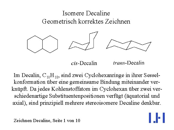 Isomere Decaline Geometrisch korrektes Zeichnen Im Decalin, C 10 H 18, sind zwei Cyclohexanringe