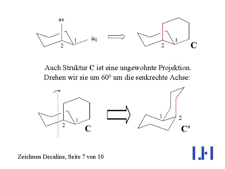 Auch Struktur C ist eine ungewohnte Projektion. Drehen wir sie um 600 um die